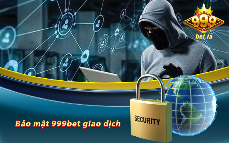 Bảo Mật 999bet – Đảm Bảo An Toàn Và Tính Riêng Tư Tối Đa 5 Bảo mật 999bet giao dịch